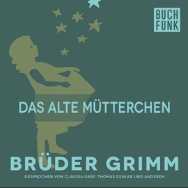 Hörbuch Das alte Mütterchen  - Autor Brüder Grimm   - gelesen von Claudia Gräf