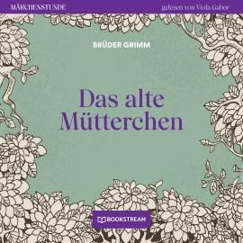 Hörbuch Das alte Mütterchen - Märchenstunde, Folge 6 (Ungekürzt)  - Autor Brüder Grimm   - gelesen von Viola Gabor