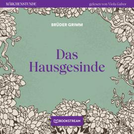 Hörbuch Das Hausgesinde - Märchenstunde, Folge 12 (Ungekürzt)  - Autor Brüder Grimm   - gelesen von Viola Gabor