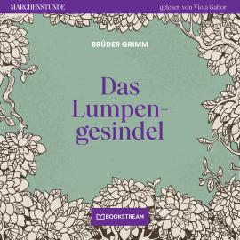 Hörbuch Das Lumpengesindel - Märchenstunde, Folge 17 (Ungekürzt)  - Autor Brüder Grimm   - gelesen von Viola Gabor