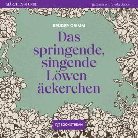 Hörbuch Das springende, singende Löwenäckerchen - Märchenstunde, Folge 22 (Ungekürzt)  - Autor Brüder Grimm   - gelesen von Viola Gabor