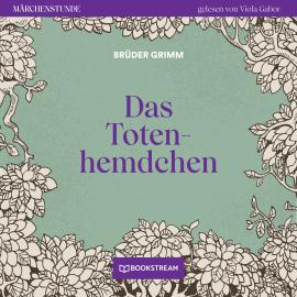 Hörbuch Das Totenhemdchen - Märchenstunde, Folge 24 (Ungekürzt)  - Autor Brüder Grimm   - gelesen von Viola Gabor