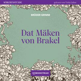 Hörbuch Dat Mäken von Brakel - Märchenstunde, Folge 27 (Ungekürzt)  - Autor Brüder Grimm   - gelesen von Viola Gabor