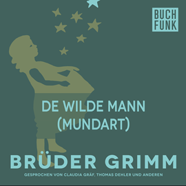 Hörbuch De wilde Mann (Mundart)  - Autor Gebrüder Grimm   - gelesen von Christoph Pischel