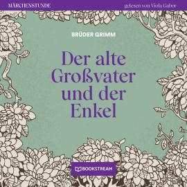 Hörbuch Der alte Großvater und der Enkel - Märchenstunde, Folge 30 (Ungekürzt)  - Autor Brüder Grimm   - gelesen von Viola Gabor