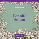 Der alte Sultan - Märchenstunde, Folge 31 (Ungekürzt)