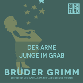 Hörbuch Der arme Junge im Grab  - Autor Gebrüder Grimm   - gelesen von Thomas Dehler