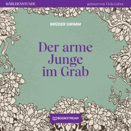 Hörbuch Der arme Junge im Grab - Märchenstunde, Folge 32 (Ungekürzt)  - Autor Brüder Grimm   - gelesen von Viola Gabor