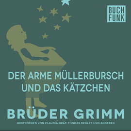Hörbuch Der arme Müllerbursch und das Kätzchen  - Autor Gebrüder Grimm   - gelesen von Claudia Gräf