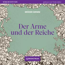 Hörbuch Der Arme und der Reiche - Märchenstunde, Folge 34 (Ungekürzt)  - Autor Brüder Grimm   - gelesen von Viola Gabor