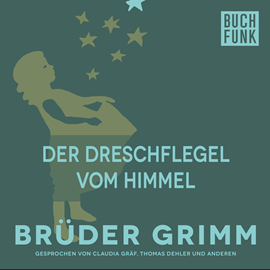 Hörbuch Der Dreschflegel vom Himmel  - Autor Gebrüder Grimm   - gelesen von Claudia Gräf