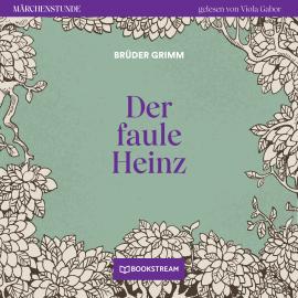 Hörbuch Der faule Heinz - Märchenstunde, Folge 40 (Ungekürzt)  - Autor Brüder Grimm   - gelesen von Viola Gabor
