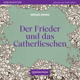 Hörbuch Der Frieder und das Catherlieschen - Märchenstunde, Folge 41 (Ungekürzt)  - Autor Brüder Grimm   - gelesen von Viola Gabor