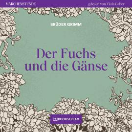 Hörbuch Der Fuchs und die Gänse - Märchenstunde, Folge 45 (Ungekürzt)  - Autor Brüder Grimm   - gelesen von Viola Gabor