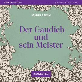 Hörbuch Der Gaudieb und sein Meister - Märchenstunde, Folge 48 (Ungekürzt)  - Autor Brüder Grimm   - gelesen von Viola Gabor