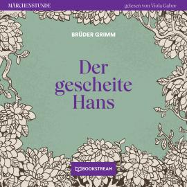 Hörbuch Der gescheite Hans - Märchenstunde, Folge 51 (Ungekürzt)  - Autor Brüder Grimm   - gelesen von Viola Gabor