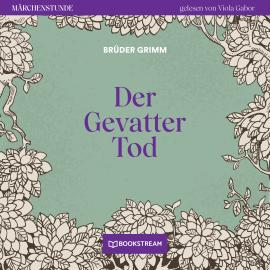 Hörbuch Der Gevatter Tod - Märchenstunde, Folge 53 (Ungekürzt)  - Autor Brüder Grimm   - gelesen von Viola Gabor