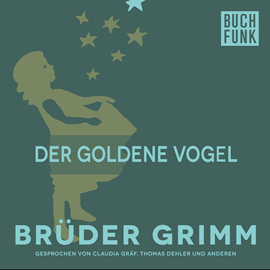 Hörbuch Der goldene Vogel  - Autor Gebrüder Grimm   - gelesen von Thomas Dehler