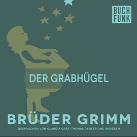 Hörbuch Der Grabhügel  - Autor Gebrüder Grimm   - gelesen von Thomas Dehler