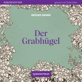 Hörbuch Der Grabhügel - Märchenstunde, Folge 57 (Ungekürzt)  - Autor Brüder Grimm   - gelesen von Viola Gabor