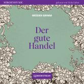 Der gute Handel - Märchenstunde, Folge 58 (Ungekürzt)