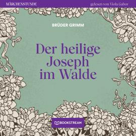 Hörbuch Der heilige Joseph im Walde - Märchenstunde, Folge 60 (Ungekürzt)  - Autor Brüder Grimm   - gelesen von Viola Gabor