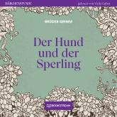 Der Hund und der Sperling - Märchenstunde, Folge 62 (Ungekürzt)