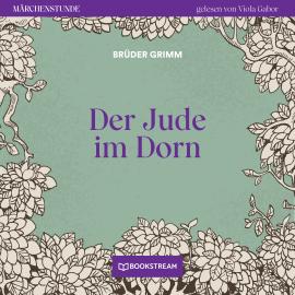 Hörbuch Der Jude im Dorn - Märchenstunde, Folge 63 (Ungekürzt)  - Autor Brüder Grimm   - gelesen von Viola Gabor