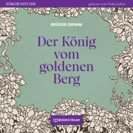 Hörbuch Der König vom goldenen Berg - Märchenstunde, Folge 66 (Ungekürzt)  - Autor Brüder Grimm   - gelesen von Viola Gabor