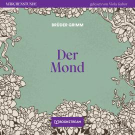 Hörbuch Der Mond - Märchenstunde, Folge 72 (Ungekürzt)  - Autor Brüder Grimm   - gelesen von Viola Gabor