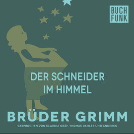 Hörbuch Der Schneider im Himmel  - Autor Gebrüder Grimm   - gelesen von Thomas Dehler