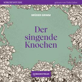 Hörbuch Der singende Knochen - Märchenstunde, Folge 80 (Ungekürzt)  - Autor Brüder Grimm   - gelesen von Viola Gabor