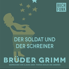 Hörbuch Der Soldat und der Schreiner  - Autor Gebrüder Grimm   - gelesen von Claudia Gräf