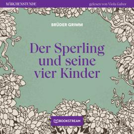 Hörbuch Der Sperling und seine vier Kinder - Märchenstunde, Folge 81 (Ungekürzt)  - Autor Brüder Grimm   - gelesen von Viola Gabor