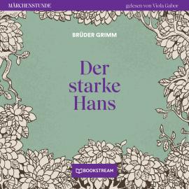 Hörbuch Der starke Hans - Märchenstunde, Folge 82 (Ungekürzt)  - Autor Brüder Grimm   - gelesen von Viola Gabor