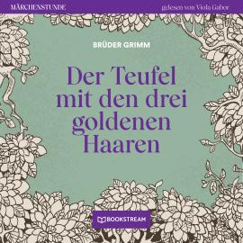 Hörbuch Der Teufel mit den drei goldenen Haaren - Märchenstunde, Folge 85 (Ungekürzt)  - Autor Brüder Grimm   - gelesen von Viola Gabor