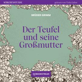 Hörbuch Der Teufel und seine Großmutter - Märchenstunde, Folge 86 (Ungekürzt)  - Autor Brüder Grimm   - gelesen von Viola Gabor