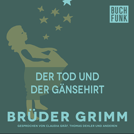 Hörbuch Der Tod und der Gänsehirt  - Autor Gebrüder Grimm   - gelesen von Thomas Dehler