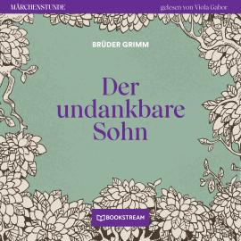 Hörbuch Der undankbare Sohn - Märchenstunde, Folge 89 (Ungekürzt)  - Autor Brüder Grimm   - gelesen von Viola Gabor