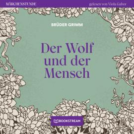 Hörbuch Der Wolf und der Mensch - Märchenstunde, Folge 91 (Ungekürzt)  - Autor Brüder Grimm   - gelesen von Viola Gabor