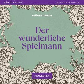 Hörbuch Der wunderliche Spielmann - Märchenstunde, Folge 93 (Ungekürzt)  - Autor Brüder Grimm   - gelesen von Viola Gabor