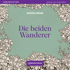 Hörbuch Die beiden Wanderer - Märchenstunde, Folge 156 (Ungekürzt)  - Autor Brüder Grimm   - gelesen von Viola Gabor