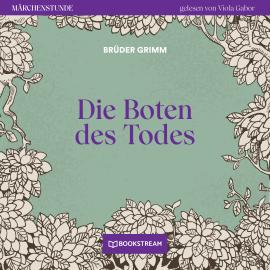 Hörbuch Die Boten des Todes - Märchenstunde, Folge 103 (Ungekürzt)  - Autor Brüder Grimm   - gelesen von Viola Gabor