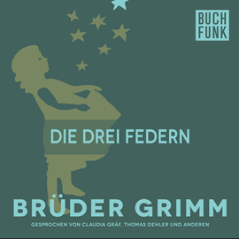 Hörbuch Die drei Federn  - Autor Gebrüder Grimm   - gelesen von Thomas Dehler