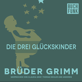 Hörbuch Die drei Glückskinder  - Autor Gebrüder Grimm   - gelesen von Claudia Gräf