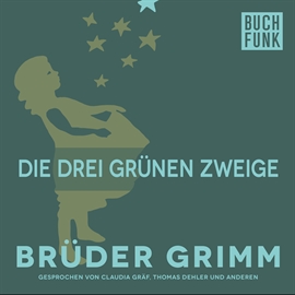 Hörbuch Die drei grünen Zweige  - Autor Gebrüder Grimm   - gelesen von Claudia Gräf