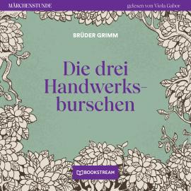 Hörbuch Die drei Handwerksburschen - Märchenstunde, Folge 113 (Ungekürzt)  - Autor Brüder Grimm   - gelesen von Viola Gabor