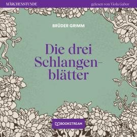 Hörbuch Die drei Schlangenblätter - Märchenstunde, Folge 115 (Ungekürzt)  - Autor Brüder Grimm   - gelesen von Viola Gabor