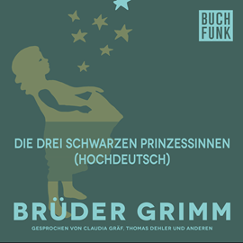 Hörbuch Die drei schwarzen Prinzessinnen  - Autor Gebrüder Grimm   - gelesen von Thomas Dehler
