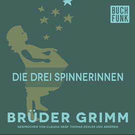 Hörbuch Die drei Spinnerinnen  - Autor Gebrüder Grimm   - gelesen von Claudia Gräf